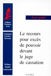 LE RECOURS POUR EXCÈS DE POUVOIR DEVANT LE JUGE DE CASSATION. (COLL. DROIT)