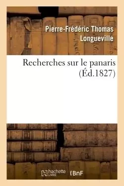 Recherches sur le panaris - Pierre-Frédéric Thomas Longueville - HACHETTE BNF