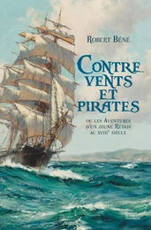 Contre vents et pirates - ou les aventures d'un jeune Rétais au XVIIIe siècle