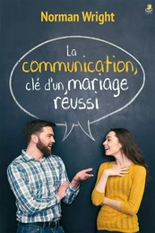 COMMUNICATION : CLE D'UN MARIAGE REUSSI