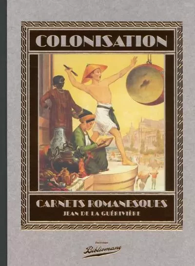 Colonisation Carnets romanesques - Jean de La Guérivière - Editions Bibliomane