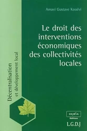 le droit des interventions économiques des collectivités locales -  KOUÉVI A. - LGDJ