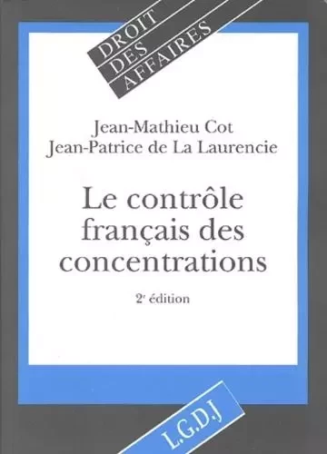 le contrôle français des concentrations - 2ème édition - de la laurencie j.-p. Cot j.-m. - LGDJ