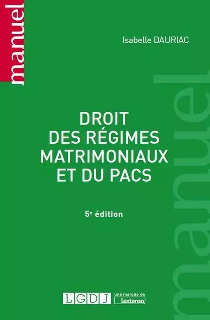 DROIT DES REGIMES MATRIMONIAUX ET DU PACS 5EME EDITION - Isabelle Dauriac - LGDJ