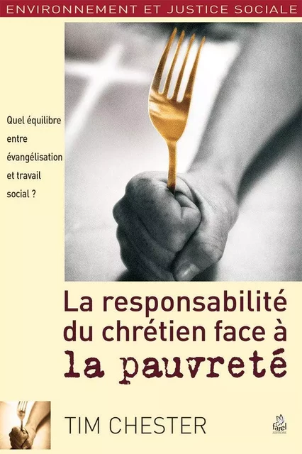 La responsabilité du chrétien face à la pauvreté - Tim Chester - FAREL