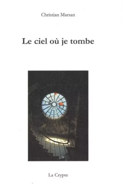 Le ciel où je tombe -  - DE LA CRYPTE