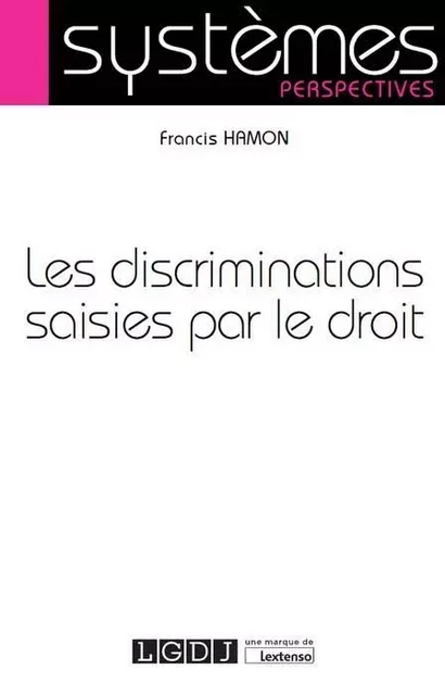 les discriminations saisies par le droit - Francis Hamon - LGDJ