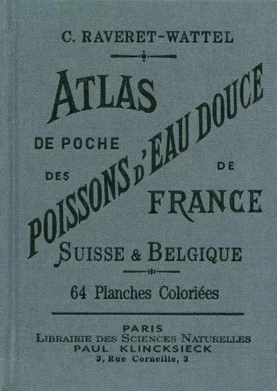 Atlas de poche des poissons d'eau douce de France, Suisse & Belgique - Casimir Raveret-Wattel - Editions Bibliomane