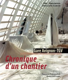 GARE AVIGNON-TGV, CHRONIQUE D'UN CHANTIER