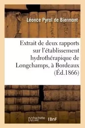 Extrait de deux rapports sur l'établissement hydrothérapique de Longchamps, à Bordeaux