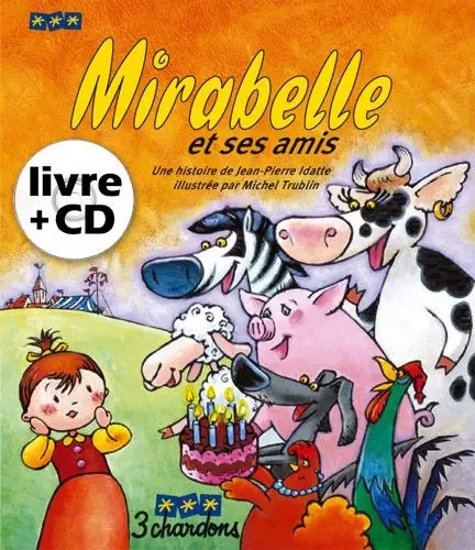 Mirabelle et ses amis - Jean-Pierre Idatte - TROIS CHARDONS