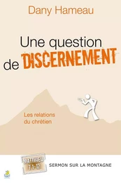 Une question de discernement. Matthieu 7.1-12