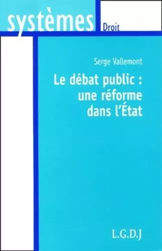 le débat public : une réforme dans l'etat -  VALLEMONT S. - LGDJ