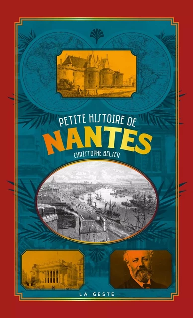 Petite histoire de Nantes - Christophe BELSER - GESTE