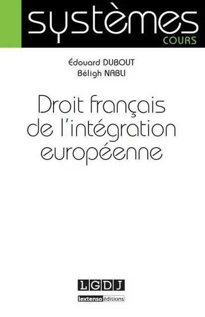 droit français de l'intégration européenne - Édouard Dubout, Béligh Nabli - LGDJ