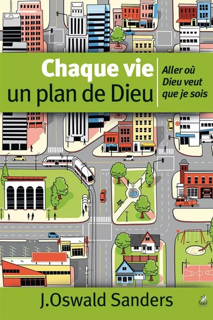 CHAQUE VIE UN PLAN DE DIEU - J. Oswald Sanders - FAREL