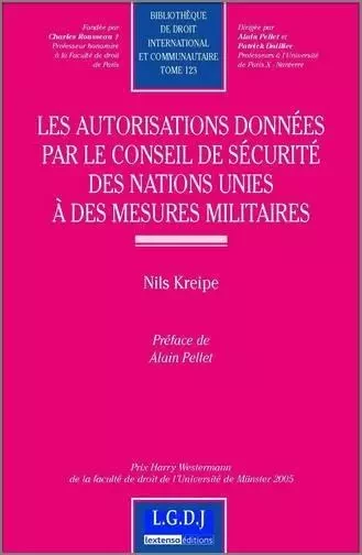 les autorisations données par le conseil de sécurité des nations-unies à des mes -  Kreipe n. - LGDJ