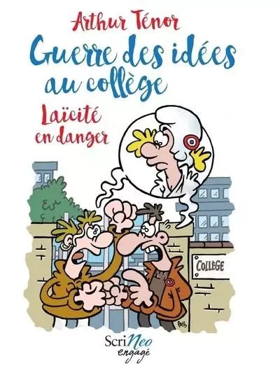 Guerre des idées au collège - Laïcité en danger - Arthur Ténor - Scrinéo