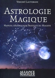 Astrologie magique - Manuel d'astrologie pratique du Magiste