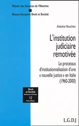 L'INSTITUTION JUDICIAIRE REMOTIVÉE. LE PROCESSUS D'INSTITUTIONNALISATION D'UNE N