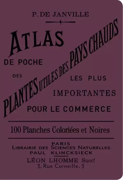 Atlas de poche des plantes utiles des pays chauds les plus importantes pour le commerce - P. de Janville - Editions Bibliomane