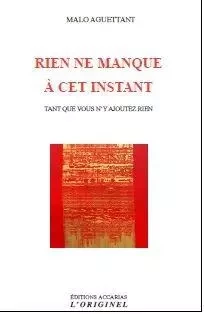 Rien ne manque à cet instant - Malo Aguettant - ORIGINEL ACCARI