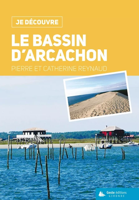 Le bassin d'Arcachon - Pierre Reynaud, Catherine Reynaud - GESTE