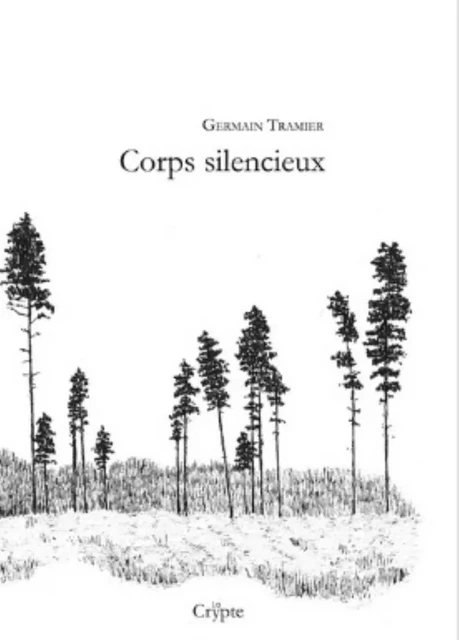 CORPS SILENCIEUX -  GERMAIN TRAMIER - DE LA CRYPTE