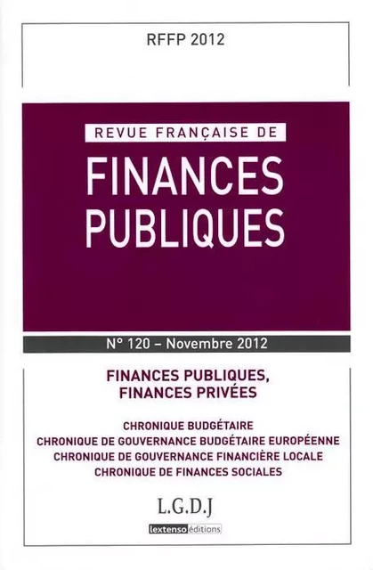 REVUE FRANÇAISE DE FINANCES PUBLIQUES N 120 - 2012 -  Collectif - LGDJ