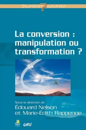 La conversion : manipulation ou transformation ?