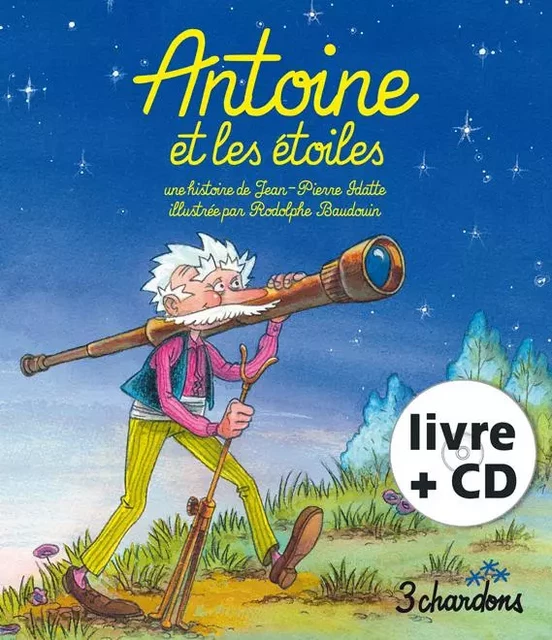 Antoine et les étoiles - Jean-Pierre Idatte - TROIS CHARDONS