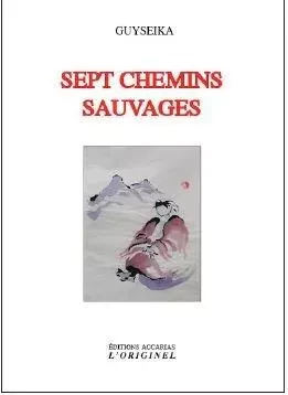 Sept chemins sauvages  -  Guyseika - ORIGINEL ACCARI