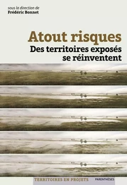 ATOUT RISQUES - DES TERRITOIRES EXPOSES SE REINVENTENT