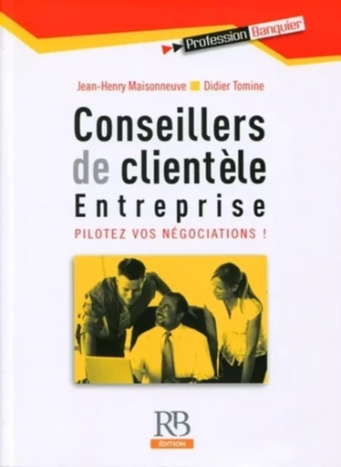 Conseillers clientèle entreprise - Jean-Henry Maisonneuve, Didier Tomine - REVUE BANQUE