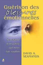 GUERISON DES BLESSURES EMOTIONNELLES