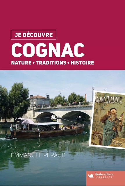 Cognac - nature, traditions, histoire - EMMANUEL PERAUD - GESTE