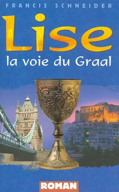 LISE, LA VOIE DU GRAAL - Francis Schneider - FAREL