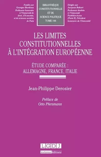 LES LIMITES CONSTITUTIONNELLES À L'INTÉGRATION EUROPÉENNE - Jean-Philippe Dérosier - LGDJ