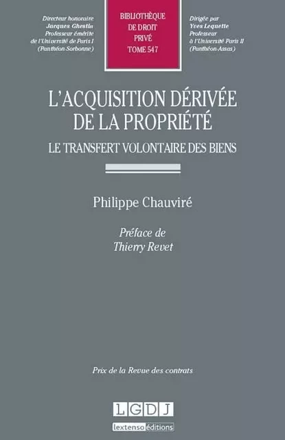 l'acquisition dérivée de la propriété : le transfert volontaire des biens - Philippe Chauviré - LGDJ