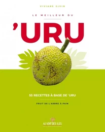 Le meilleur du 'Uru : 55 recettes à base de 'Uru - fruit de