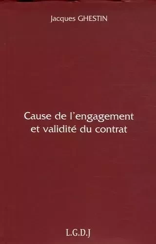 cause de l'engagement et validité du contrat -  GHESTIN J. - LGDJ