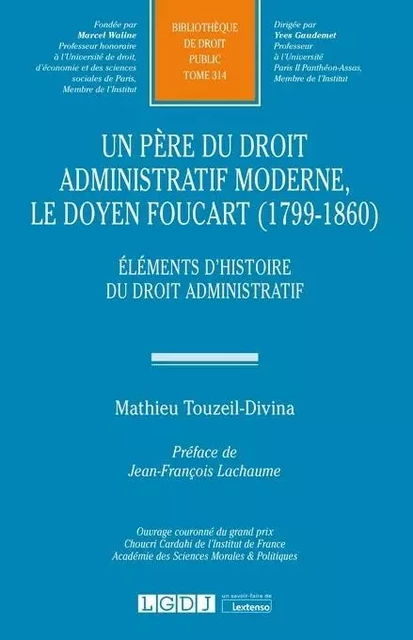 Un père du Droit Administratif moderne, le doyen Foucart (1799-1860) - Mathieu Touzeil-Divina - LGDJ