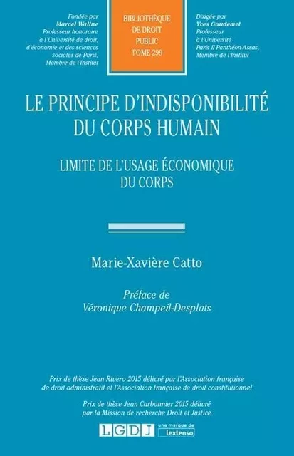 LE PRINCIPE D INDISPONIBILITE DU CORPS HUMAIN - Marie-Xavière Catto - LGDJ