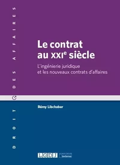 Le contrat au XXIe siècle - Rémy Libchaber - LGDJ