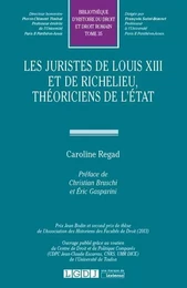 LES JURISTES DE LOUIS XIII ET DE RICHELIEU, THEORICIENS DE L'ETAT