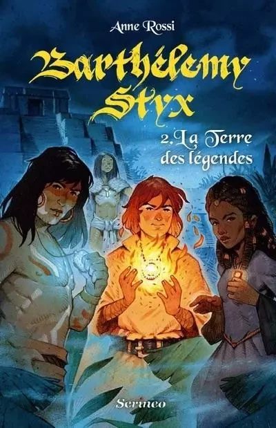 Barthélémy Styx - tome 02 : La terre des légendes - Anne Rossi - Scrinéo