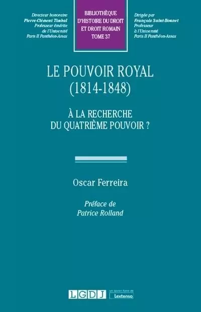 Le Pouvoir Royal (1814-1848) - Oscar Ferreira - LGDJ