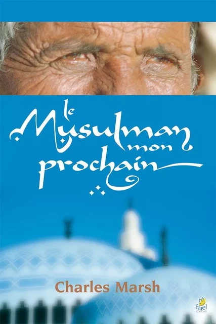 Le musulman mon prochain - Charles Marsh - FAREL