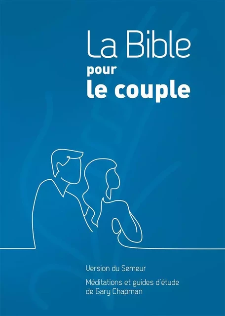 La Bible pour le couple, couverture rigide bleue - Gary Chapman - FAREL