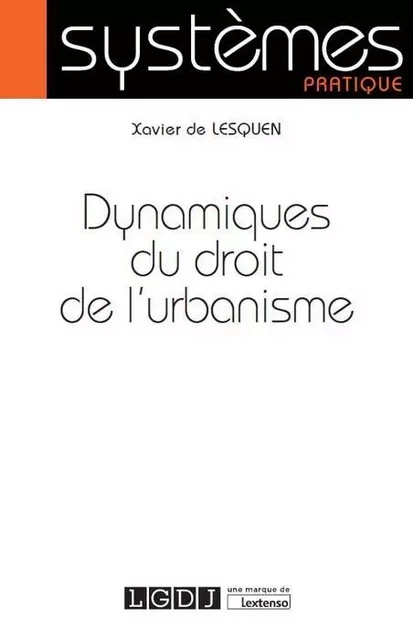 DYNAMIQUES DU DROIT DE L URBANISME - Xavier de Lesquen - LGDJ